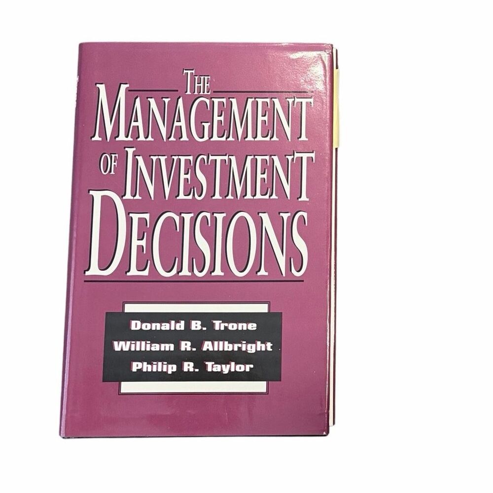 Book - The Management of Investment Decisions hardback by Donald B. Trone Willia